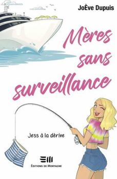 Jess à la dérive - Book #2 of the Mères sans surveillance