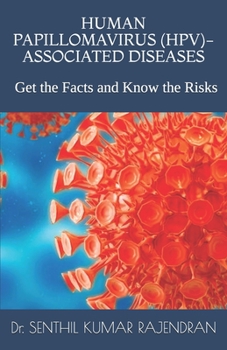 Human Papillomavirus (HPV)-Associated Diseases: Get the Facts and Know the Risks