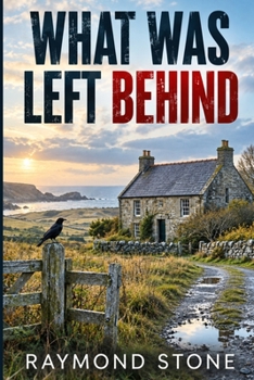 What Was Left Behind: A Scottish Crime Novel