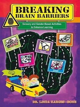 Paperback Breaking Brain Barriers: Sensory and Gender-Based Activities to Enhance Learning Book