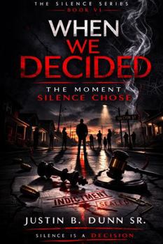 When We Decided: The Moment Silence Chose (SOMEBODY LET IT HAPPEN Silence Is a Decision)