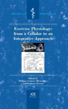 Hardcover Exercise Physiology: from a Cellular to an Integrative Approach (Biomedical and Health Research (IOS Press)) Book