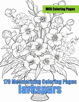 Larkspurs: 179 Mesmerizing Coloring Pages