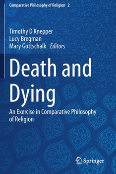 Death and Dying : An Exercise in Comparative Philosophy of Religion