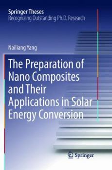 Paperback The Preparation of Nano Composites and Their Applications in Solar Energy Conversion Book