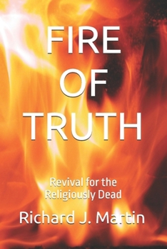 Paperback Fire of Truth: Revival for the Religiously Dead Book