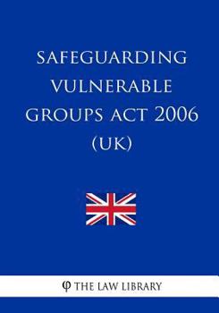 Paperback Safeguarding Vulnerable Groups Act 2006 (UK) Book