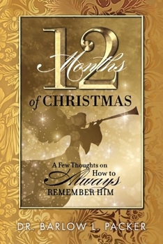 Paperback 12 Months of Christmas: A Few Thoughts on How to Remember Him Book
