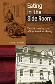 Paperback Eating in the Side Room: Food, Archaeology, and African American Identity Book