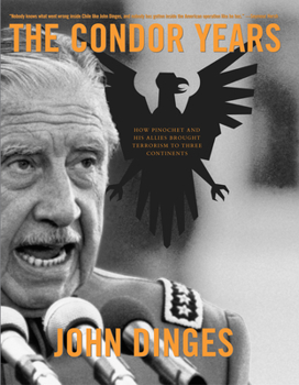 Paperback The Condor Years: How Pinochet and His Allies Brought Terrorism to Three Continents Book