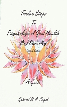 Paperback Twelve Steps to Psychological Good Health and Serenity - A Guide Book
