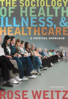 Hardcover The Sociology of Health, Illness, and Health Care: A Critical Approach Book