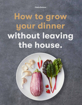 Paperback How to Grow Your Dinner: Without Leaving the House Book
