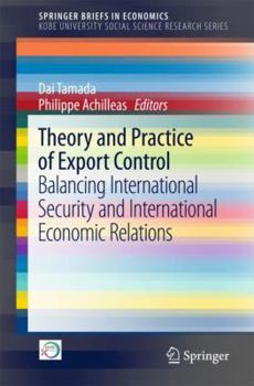 Paperback Theory and Practice of Export Control: Balancing International Security and International Economic Relations Book