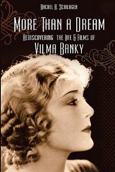 Paperback More Than a Dream: Rediscovering the Life and Films of Vilma Banky Book