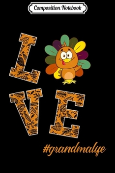 Composition Notebook: Womens Love Grandma Turkey Thanksgiving Flower Gift  Journal/Notebook Blank Lined Ruled 6x9 100 Pages