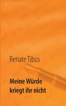 Paperback Meine Würde kriegt ihr nicht: Eine wahre Geschichte [German] Book