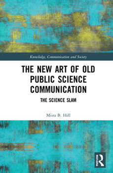 Hardcover The New Art of Old Public Science Communication: The Science Slam Book