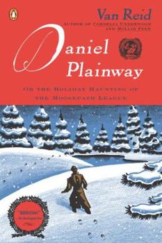 Paperback Daniel Plainway: Or the Holiday Haunting of the Moosepath League Book