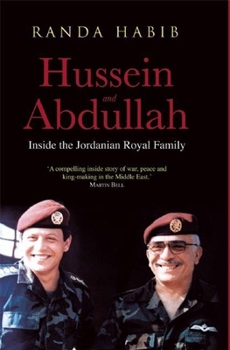 Hardcover Hussein and Abdullah: Inside the Jordanian Royal Family Book