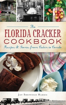 Hardcover The Florida Cracker Cookbook: Recipes and Stories from Cabin to Condo Book