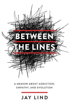 Paperback Between the Lines: A Memoir about Addiction, Empathy, and Evolution Book