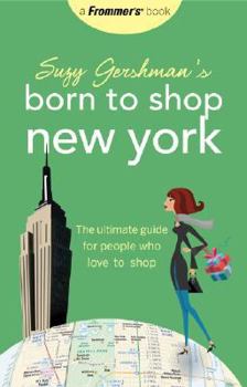 Paperback Suzy Gershman's Born to Shop New York: The Ultimate Guide for People Who Love to Shop Book
