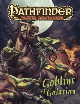 Pathfinder Player Companion: Goblins of Golarion - Book  of the Pathfinder Player Companion