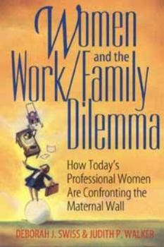 Paperback Women and the Work/Family Dilemma: How Today's Professional Women Are Confronting the Maternal Wall Book