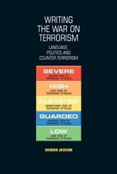 Writing the War on Terrorism: Language, Politics and Counter-terrorism (New Approaches to Conflict Analysis)