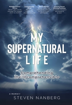 Hardcover My Supernatural Life: Comprehending the Incomprehensible Book