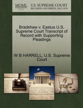 Paperback Bradshaw V. Eastus U.S. Supreme Court Transcript of Record with Supporting Pleadings Book