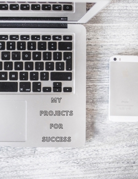 Paperback My Projects for Success: Motivational Notebook, Project Notebook, Task List Manager Book