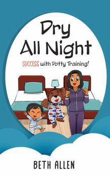 Paperback Dry All Night: Success With Potty Training! Book