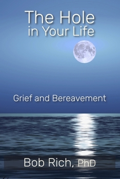 Paperback The Hole in Your Life: Grief and Bereavement Book
