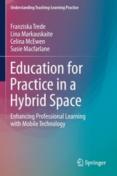 Paperback Education for Practice in a Hybrid Space: Enhancing Professional Learning with Mobile Technology Book