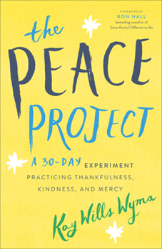 Paperback The Peace Project: A 30-Day Experiment Practicing Thankfulness, Kindness, and Mercy Book