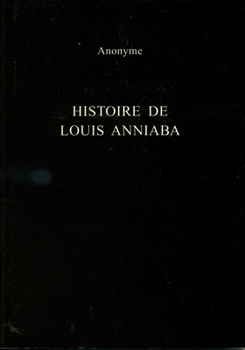 Paperback Histoire de Louis Anniaba: Roi d'Essenie En Afrique Sur La Cote de Guinee [French] Book