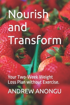 Paperback Nourish and Transform: Your Two-Week Weight Loss Plan without Exercise. Book