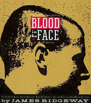 Paperback Blood in the Face: The Ku Klux Klan, Aryan Nations, Nazi Skinheads, and the Rise of a New White Culture Book