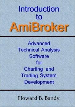 Paperback Introduction to AmiBroker: Advanced Technical Analysis Software for Charting and Trading System Development Book