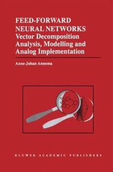 Hardcover Feed-Forward Neural Networks: Vector Decomposition Analysis, Modelling and Analog Implementation Book