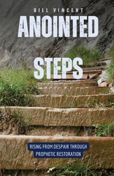 Paperback Anointed Steps: Rising from Despair through Prophetic Restoration Book