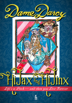 Hi Jax and Hi Jinx : Life's a Pitch, Then You Live Forever