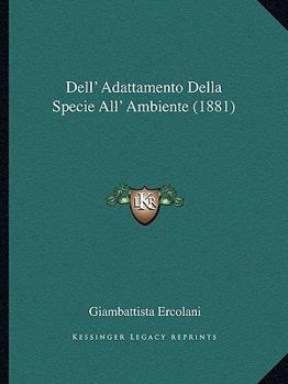 Dell' Adattamento Della Specie All' Ambiente (1881)