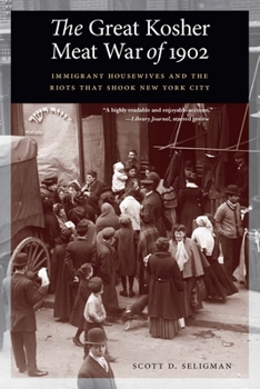 Paperback The Great Kosher Meat War of 1902: Immigrant Housewives and the Riots That Shook New York City Book