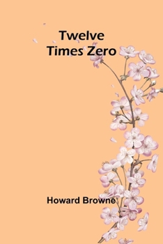 Paperback Twelve Times Zero Book