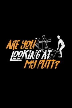 Paperback Are you looking at my putt?: 6x9 Mini Golf - dotgrid - dot grid paper - notebook - notes Book