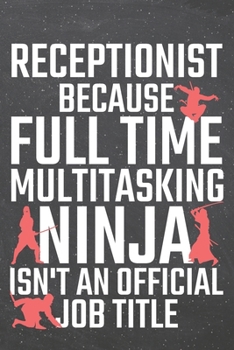 Paperback Receptionist because Full Time Multitasking Ninja isn't an official Job Title: Receptionist Dot Grid Notebook, Planner or Journal - 110 Dotted Pages - Book