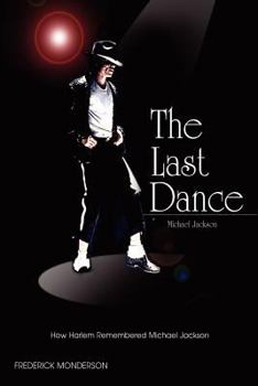 Paperback Michael Jackson: The Last Dance: How Harlem Remembered Michael Jackson Book